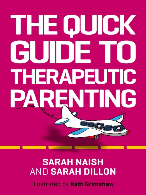 Title details for The Quick Guide to Therapeutic Parenting by Sarah Naish - Available